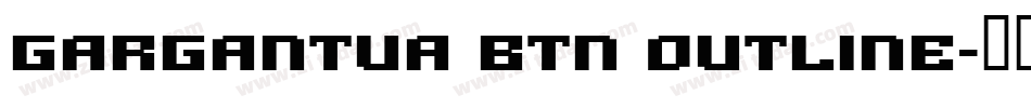 Gargantua BTN Outline字体转换